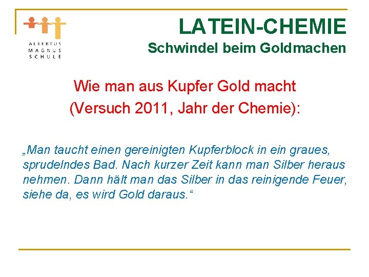 LATEIN-CHEMIE Schwindel beim Goldmachen Wie man aus Kupfer Gold macht (Versuch 2011, Jahr der