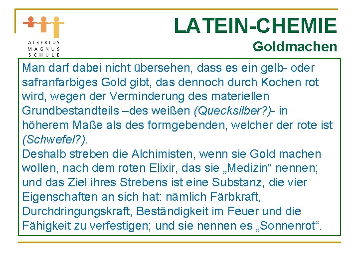 LATEIN-CHEMIE Goldmachen Man darf dabei nicht übersehen, dass es ein gelb- oder safranfarbiges Gold