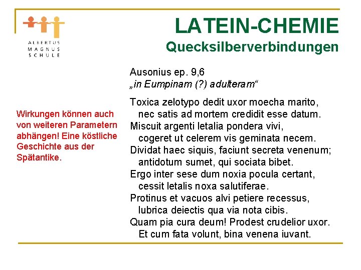LATEIN-CHEMIE Quecksilberverbindungen Ausonius ep. 9, 6 „in Eumpinam (? ) adulteram“ Wirkungen können auch