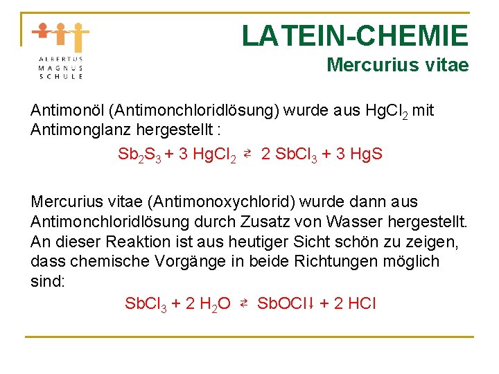 LATEIN-CHEMIE Mercurius vitae Antimonöl (Antimonchloridlösung) wurde aus Hg. Cl 2 mit Antimonglanz hergestellt :