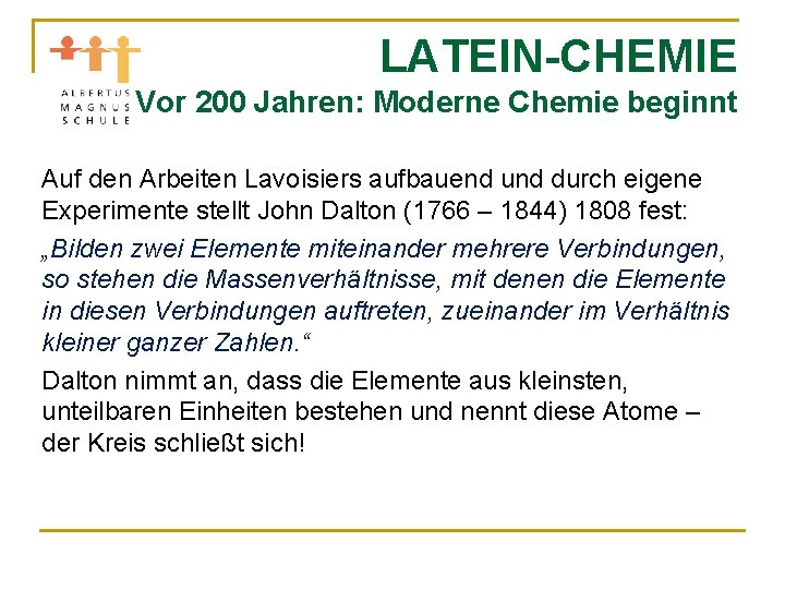 LATEIN-CHEMIE Vor 200 Jahren: Moderne Chemie beginnt Auf den Arbeiten Lavoisiers aufbauend und durch