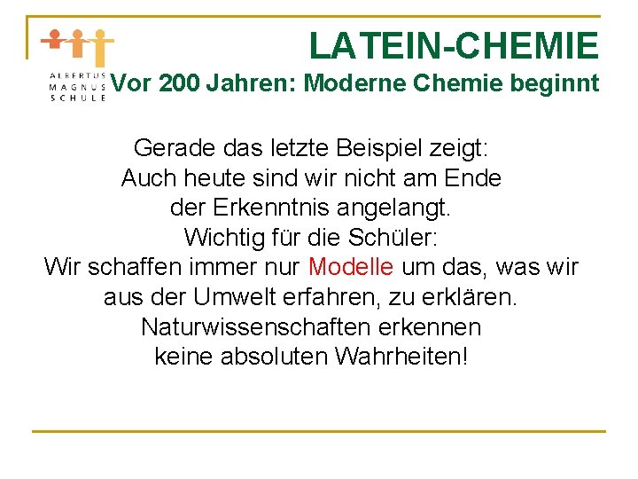 LATEIN-CHEMIE Vor 200 Jahren: Moderne Chemie beginnt Gerade das letzte Beispiel zeigt: Auch heute