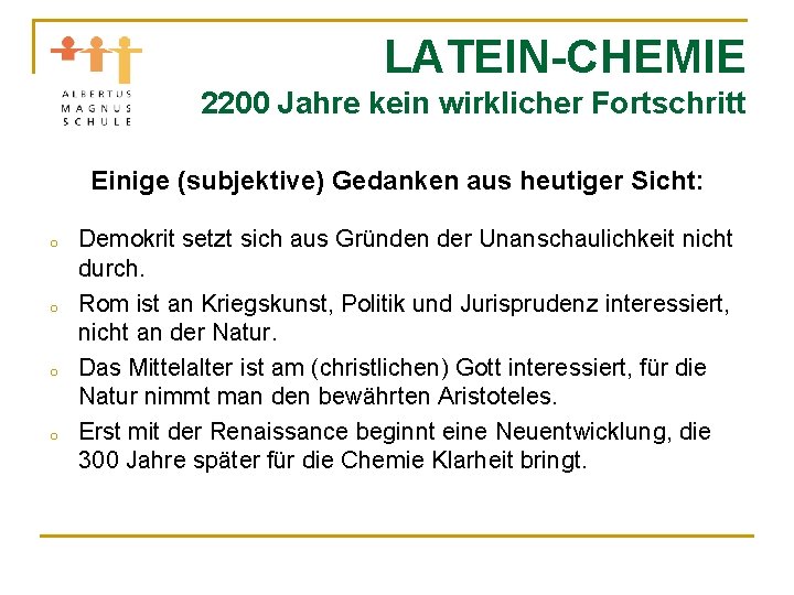 LATEIN-CHEMIE 2200 Jahre kein wirklicher Fortschritt Einige (subjektive) Gedanken aus heutiger Sicht: o o