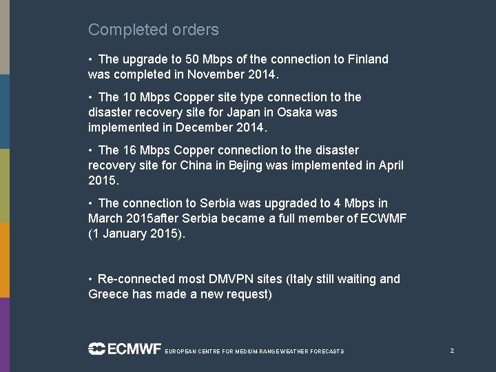 Completed orders • The upgrade to 50 Mbps of the connection to Finland was