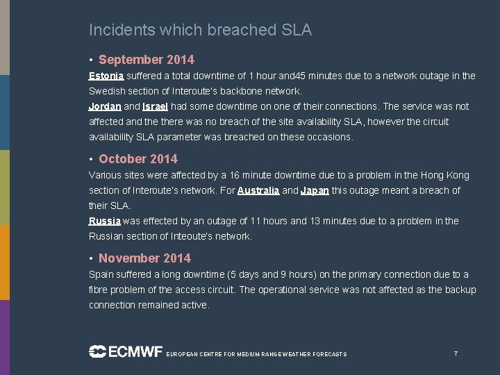 Incidents which breached SLA • September 2014 Estonia suffered a total downtime of 1