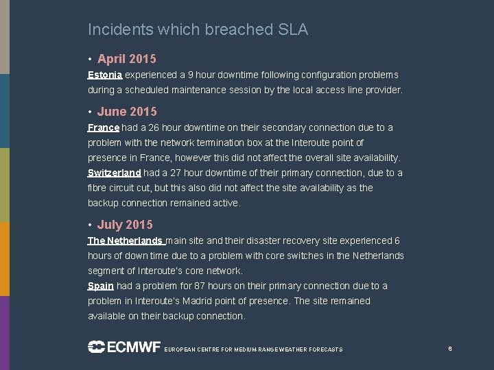 Incidents which breached SLA • April 2015 Estonia experienced a 9 hour downtime following