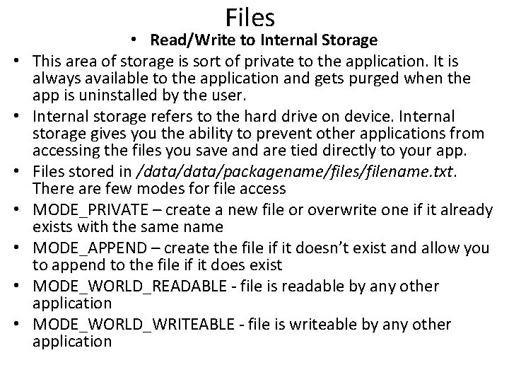 Files • • Read/Write to Internal Storage This area of storage is sort of