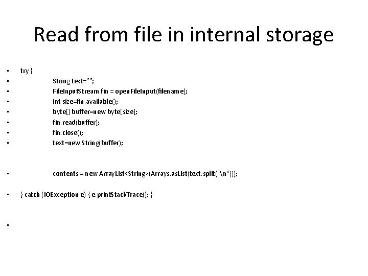Read from file in internal storage • • try { String text=""; File. Input.