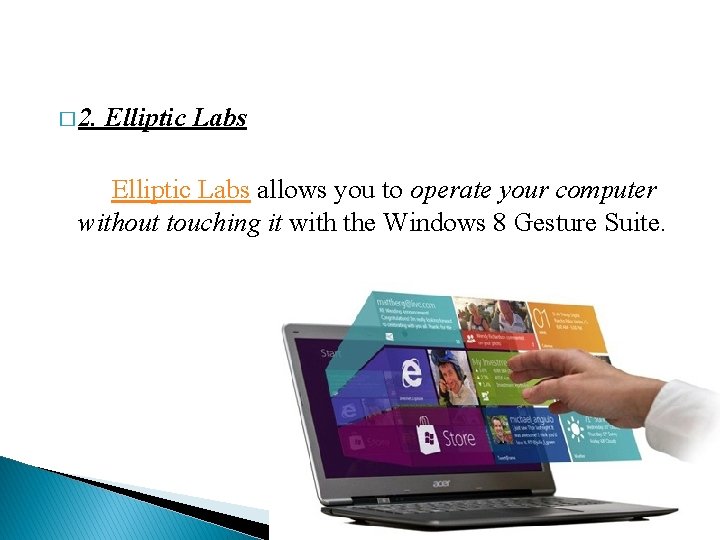 � 2. Elliptic Labs allows you to operate your computer without touching it with