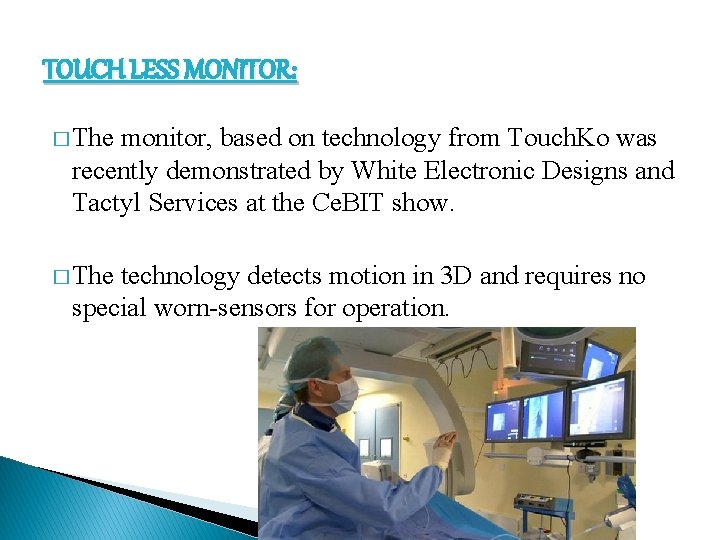 TOUCH LESS MONITOR: � The monitor, based on technology from Touch. Ko was recently