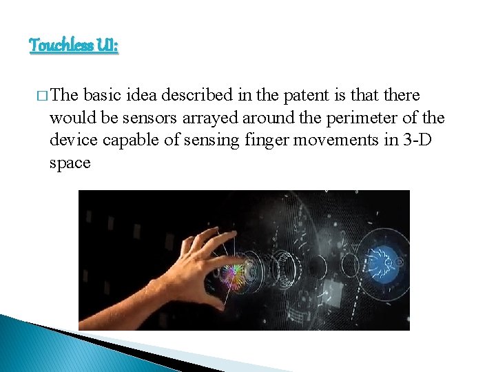 Touchless UI: � The basic idea described in the patent is that there would