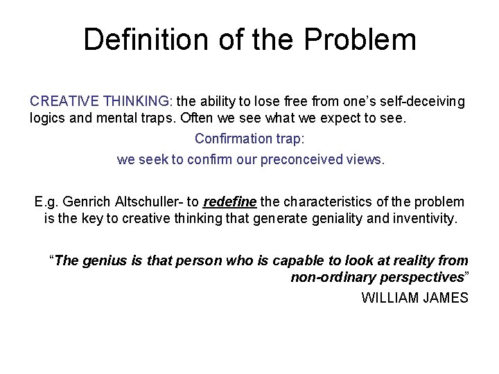 Definition of the Problem CREATIVE THINKING: the ability to lose free from one’s self-deceiving