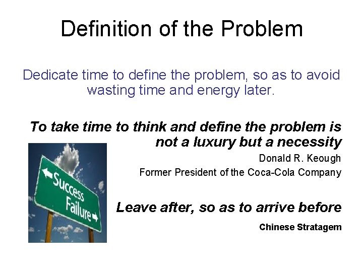 Definition of the Problem Dedicate time to define the problem, so as to avoid
