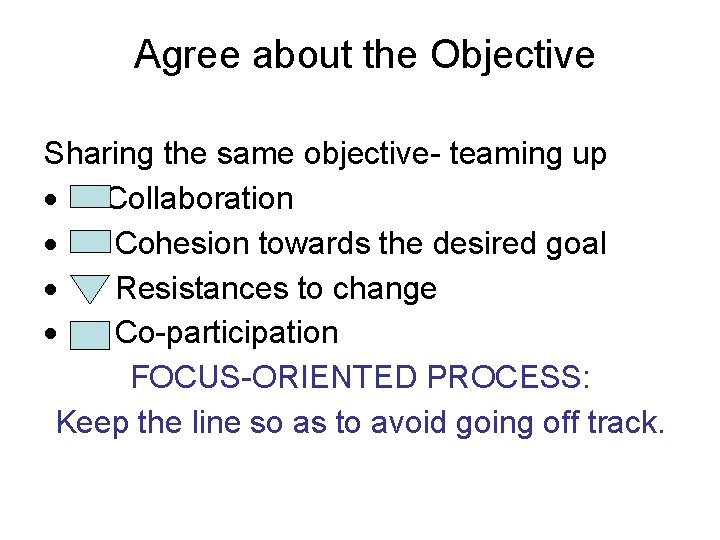 Agree about the Objective Sharing the same objective- teaming up Collaboration Cohesion towards the