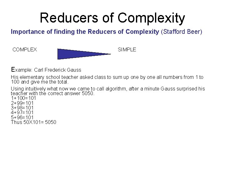Reducers of Complexity Importance of finding the Reducers of Complexity (Stafford Beer) COMPLEX SIMPLE