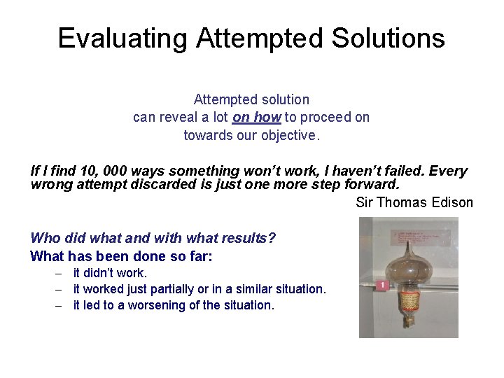 Evaluating Attempted Solutions Attempted solution can reveal a lot on how to proceed on