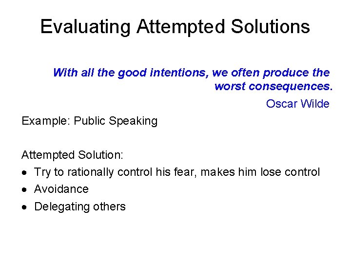 Evaluating Attempted Solutions With all the good intentions, we often produce the worst consequences.