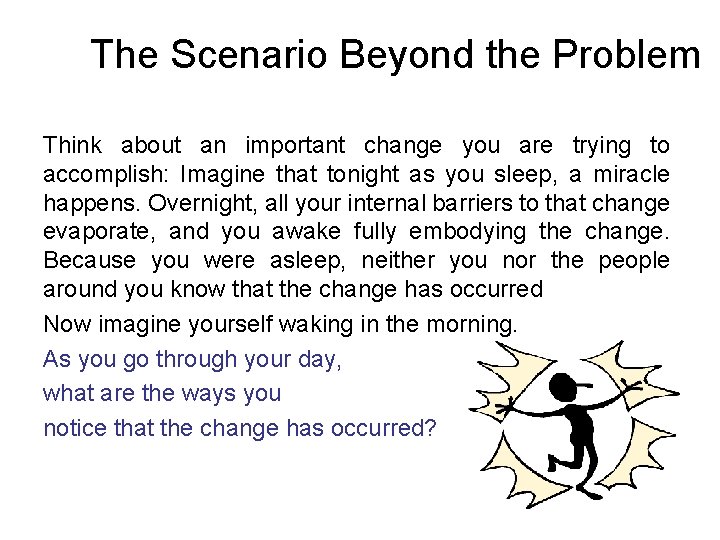 The Scenario Beyond the Problem Think about an important change you are trying to