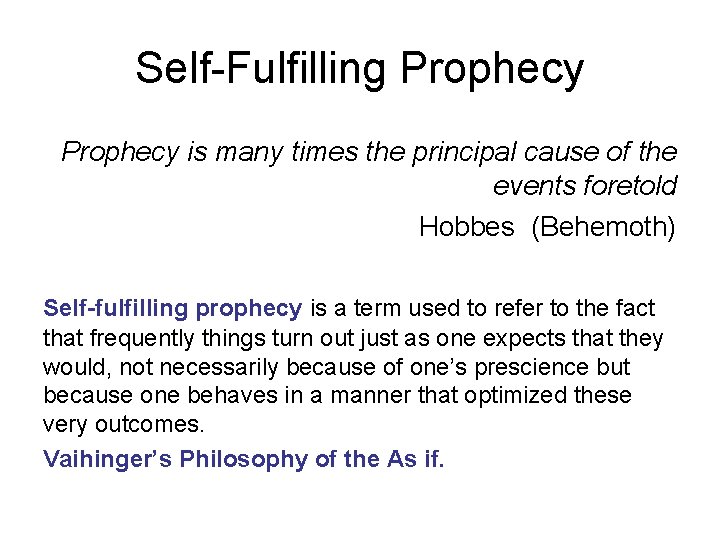 Self-Fulfilling Prophecy is many times the principal cause of the events foretold Hobbes (Behemoth)