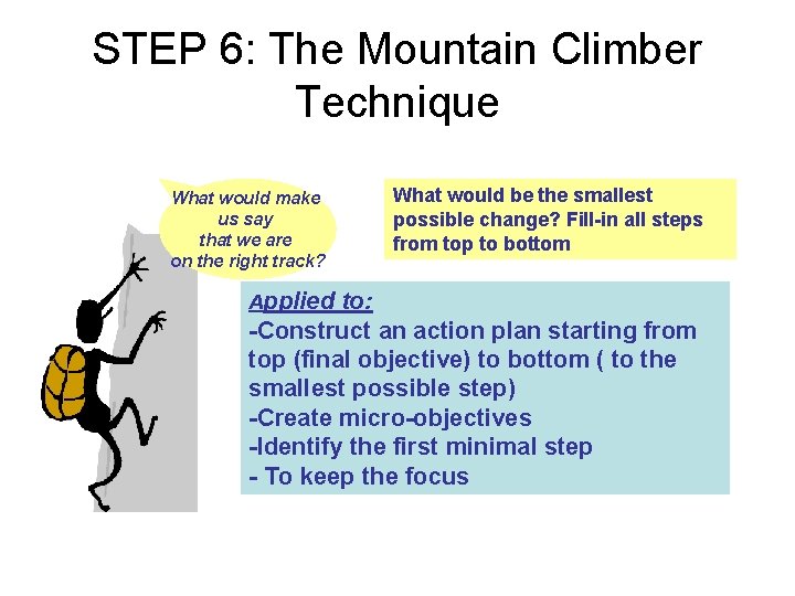 STEP 6: The Mountain Climber Technique What would make us say that we are