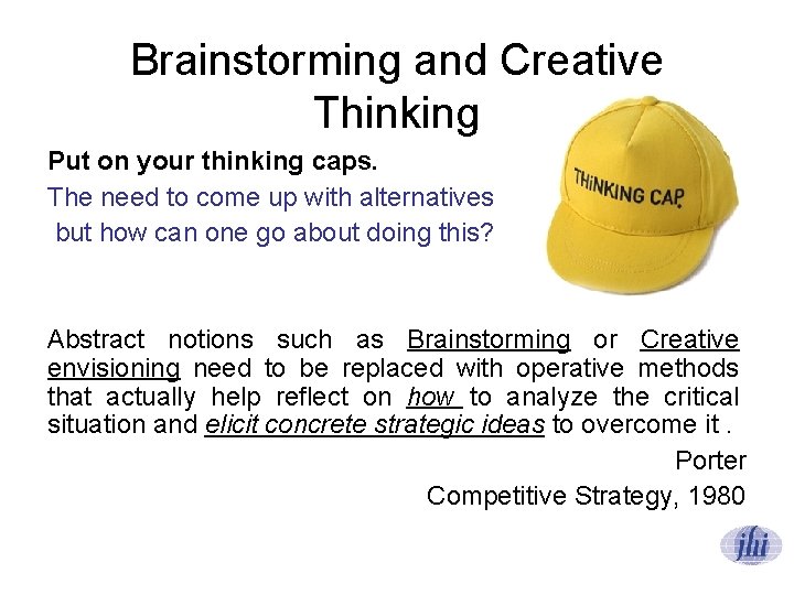 Brainstorming and Creative Thinking Put on your thinking caps. The need to come up
