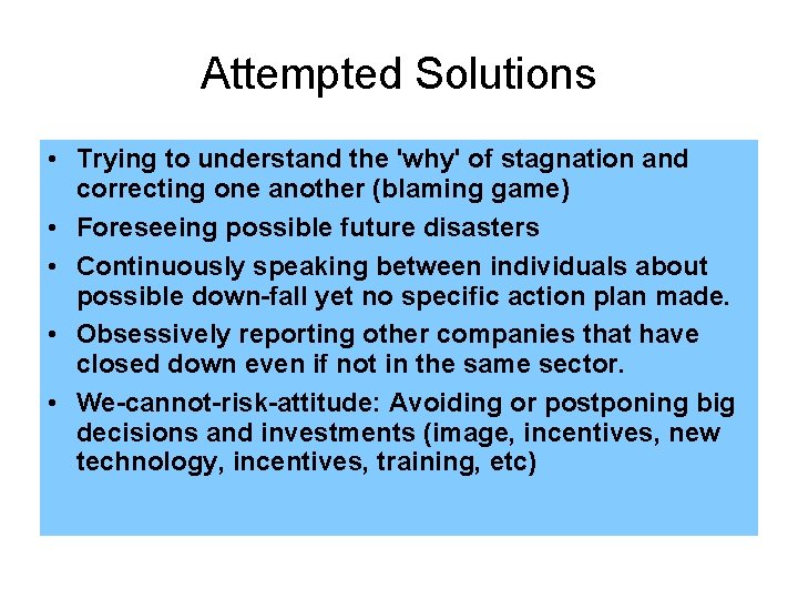 Attempted Solutions • Trying to understand the 'why' of stagnation and correcting one another