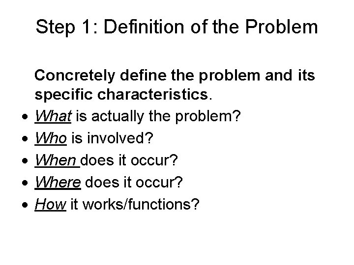 Step 1: Definition of the Problem Concretely define the problem and its specific characteristics.