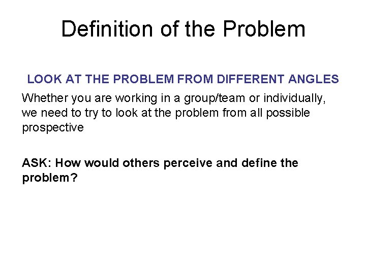 Definition of the Problem LOOK AT THE PROBLEM FROM DIFFERENT ANGLES Whether you are