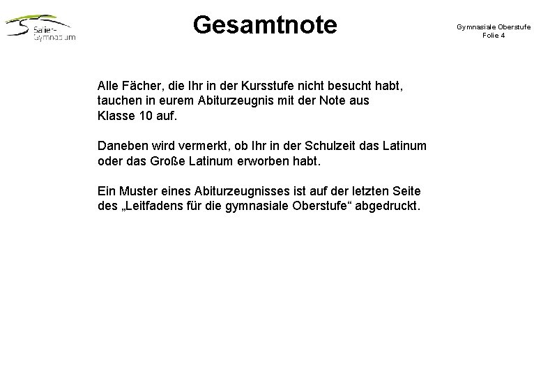 Gesamtnote Alle Fächer, die Ihr in der Kursstufe nicht besucht habt, tauchen in eurem