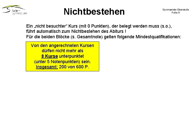 Nichtbestehen Gymnasiale Oberstufe Folie 5 Ein „nicht besuchter“ Kurs (mit 0 Punkten), der belegt Nichtbestehen Gymnasiale Oberstufe Folie 5 Ein „nicht besuchter“ Kurs (mit 0 Punkten), der belegt