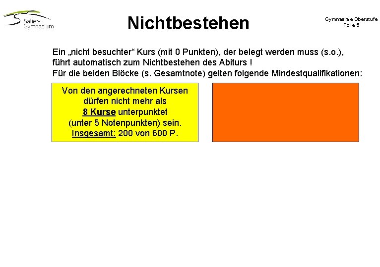 Nichtbestehen Gymnasiale Oberstufe Folie 5 Ein „nicht besuchter“ Kurs (mit 0 Punkten), der belegt Nichtbestehen Gymnasiale Oberstufe Folie 5 Ein „nicht besuchter“ Kurs (mit 0 Punkten), der belegt