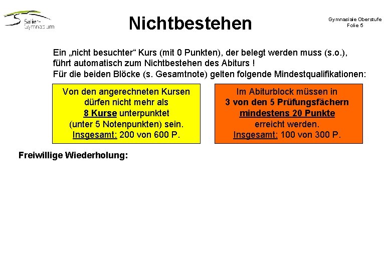 Nichtbestehen Gymnasiale Oberstufe Folie 5 Ein „nicht besuchter“ Kurs (mit 0 Punkten), der belegt Nichtbestehen Gymnasiale Oberstufe Folie 5 Ein „nicht besuchter“ Kurs (mit 0 Punkten), der belegt