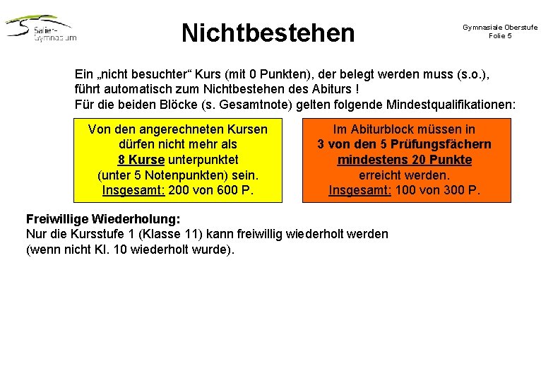 Nichtbestehen Gymnasiale Oberstufe Folie 5 Ein „nicht besuchter“ Kurs (mit 0 Punkten), der belegt