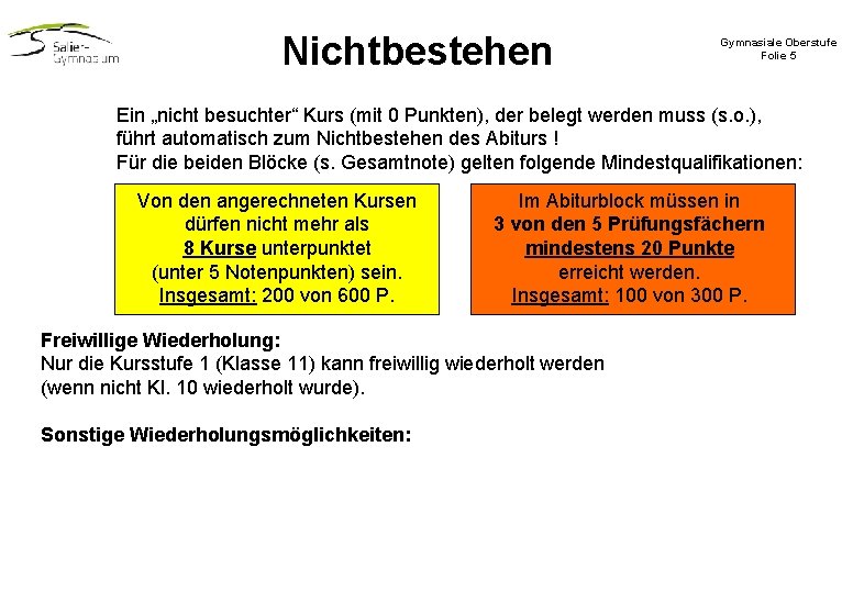 Nichtbestehen Gymnasiale Oberstufe Folie 5 Ein „nicht besuchter“ Kurs (mit 0 Punkten), der belegt