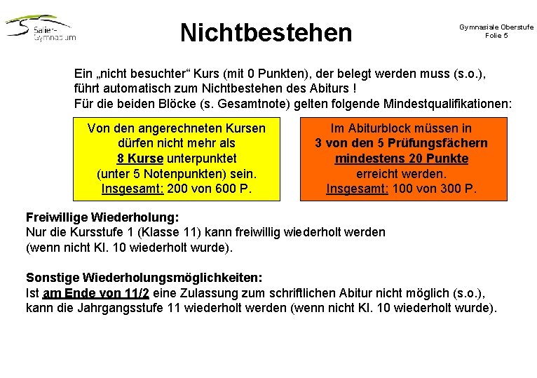 Nichtbestehen Gymnasiale Oberstufe Folie 5 Ein „nicht besuchter“ Kurs (mit 0 Punkten), der belegt