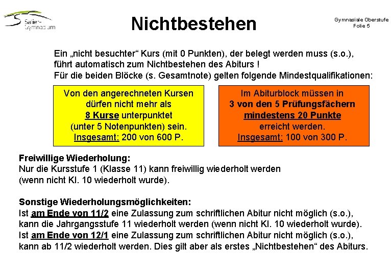 Nichtbestehen Gymnasiale Oberstufe Folie 5 Ein „nicht besuchter“ Kurs (mit 0 Punkten), der belegt