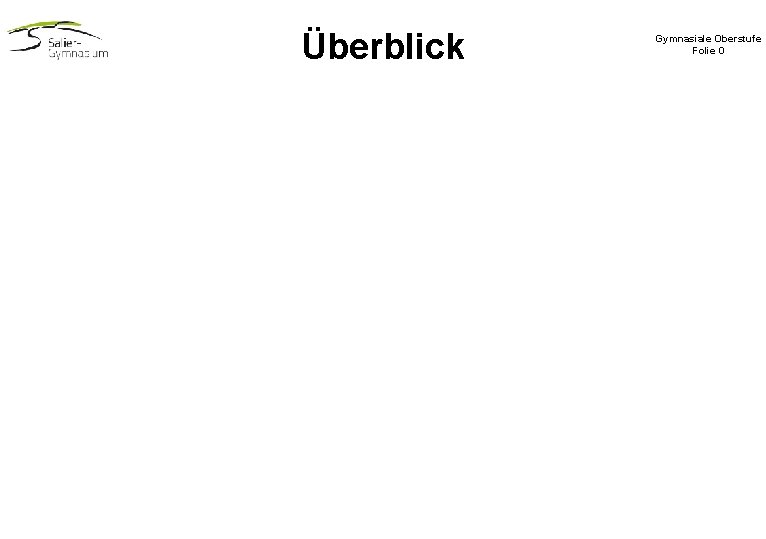 Überblick Gymnasiale Oberstufe Folie 0 Überblick Gymnasiale Oberstufe Folie 0