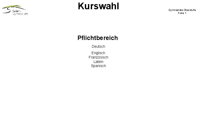 Kurswahl Pflichtbereich Deutsch Englisch Französisch Latein Spanisch Gymnasiale Oberstufe Folie 1 