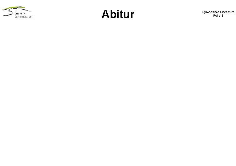 Abitur Gymnasiale Oberstufe Folie 3 Abitur Gymnasiale Oberstufe Folie 3