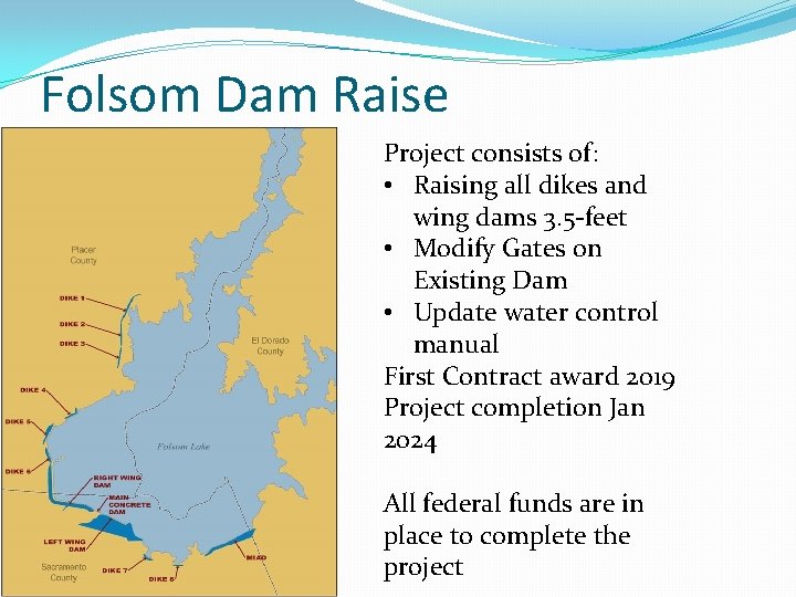 Folsom Dam Raise Project consists of: • Raising all dikes and wing dams 3.