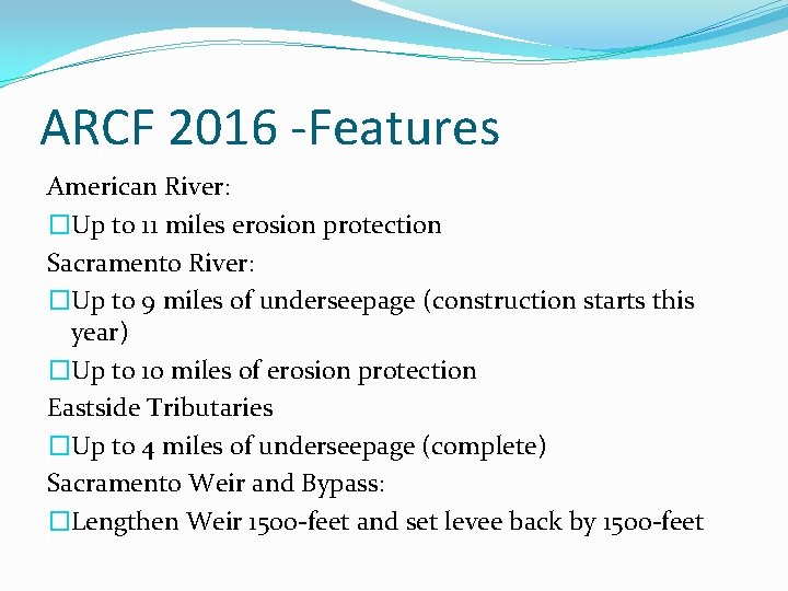 ARCF 2016 -Features American River: �Up to 11 miles erosion protection Sacramento River: �Up