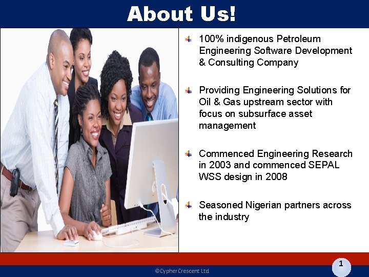 About Us! 100% indigenous Petroleum Engineering Software Development & Consulting Company Providing Engineering Solutions