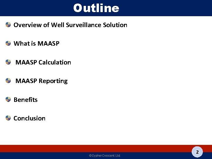 Outline Overview of Well Surveillance Solution What is MAASP Calculation MAASP Reporting Benefits Conclusion