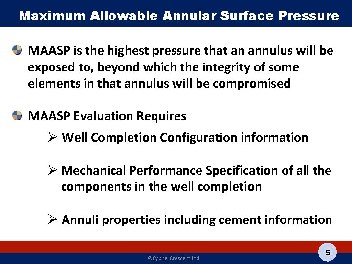 Maximum Allowable Annular Surface Pressure MAASP is the highest pressure that an annulus will