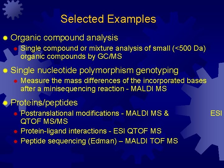 Selected Examples ® Organic compound analysis ® Single compound or mixture analysis of small