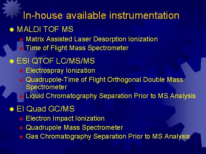 In-house available instrumentation ® MALDI TOF MS ® Matrix Assisted Laser Desorption Ionization ®