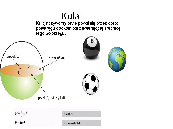 Kula Kulą nazywamy bryłę powstałą przez obrót półokręgu dookoła osi zawierającej średnicę tego półokręgu.