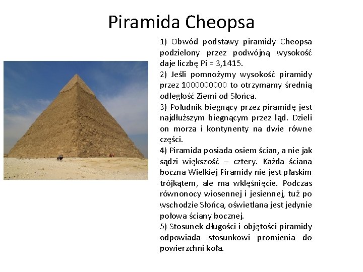 Piramida Cheopsa 1) Obwód podstawy piramidy Cheopsa podzielony przez podwójną wysokość daje liczbę Pi