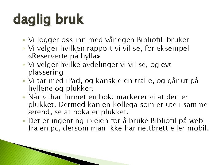 daglig bruk ◦ Vi logger oss inn med vår egen Bibliofil-bruker ◦ Vi velger