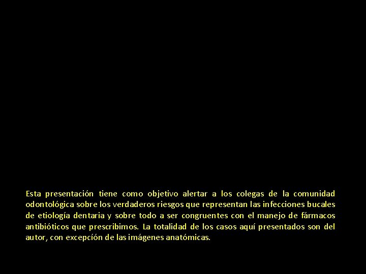 Esta presentación tiene como objetivo alertar a los colegas de la comunidad odontológica sobre